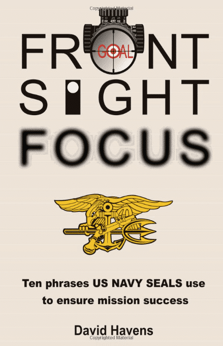 Front Sight Focus: Ten Phrases US Navy SEALs Use to Ensure Mission Success